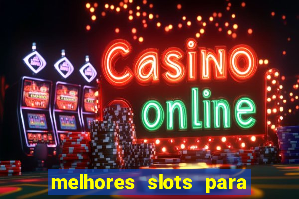 melhores slots para ganhar dinheiro